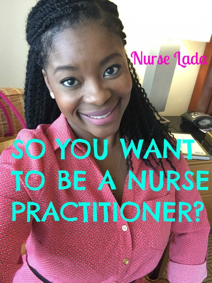 So You Want To Be A Nurse Practitioner?