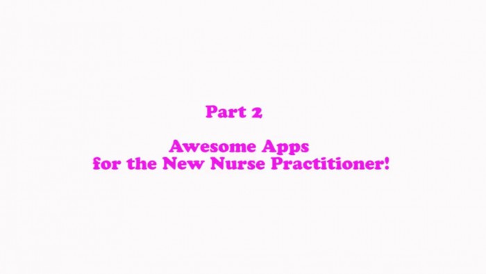 Part 2: Awesome Apps for the New Nurse Practitioner!